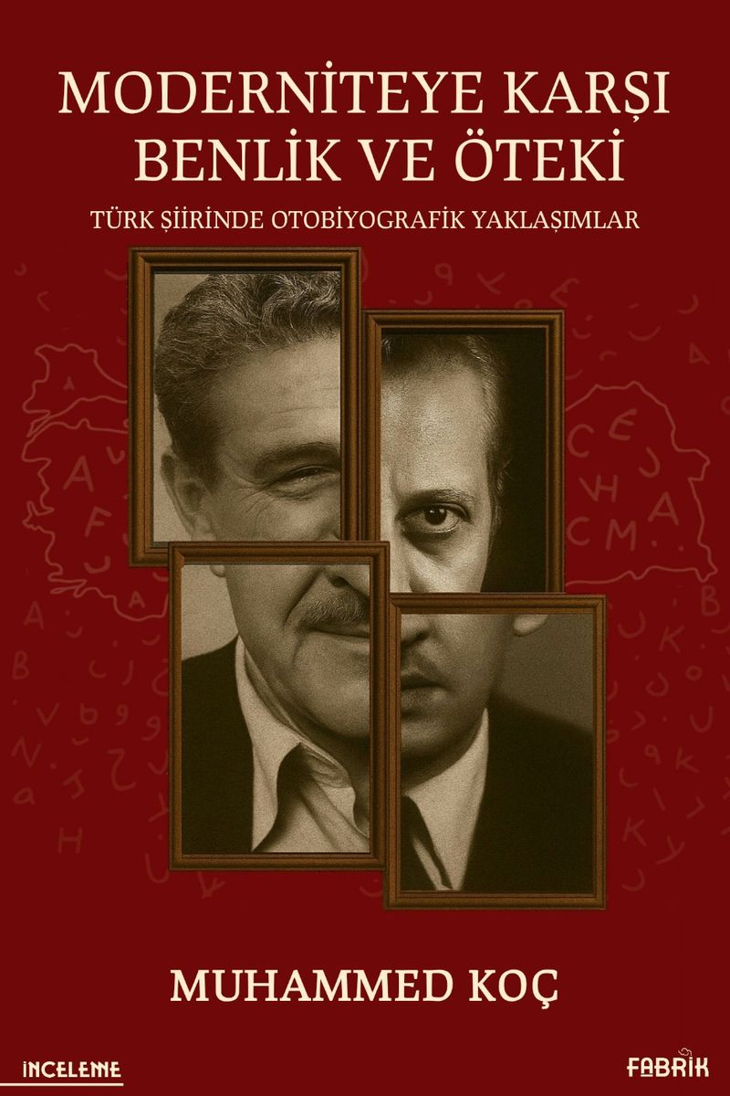 Moderniteye Karşı Benlik ve Öteki Türk Şiirinde Otobiyografik Yaklaşımlar kitap kapağı