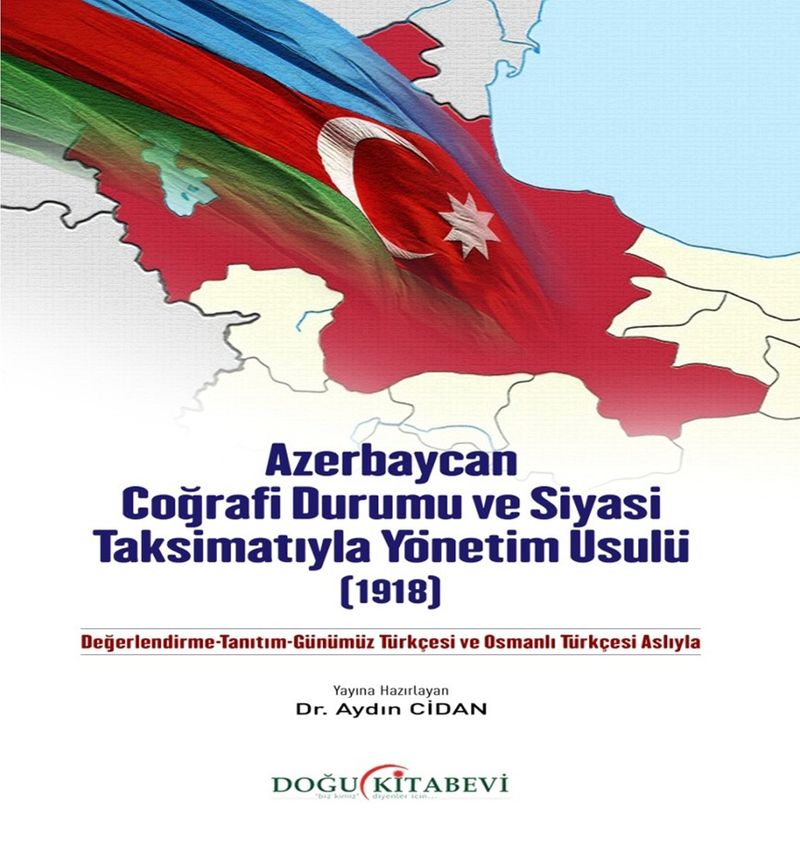 Azerbaycan Coğrafi Durumu ve Siyasi Taksimatıyla Yönetim Usulü(1918) kitap kapağı
