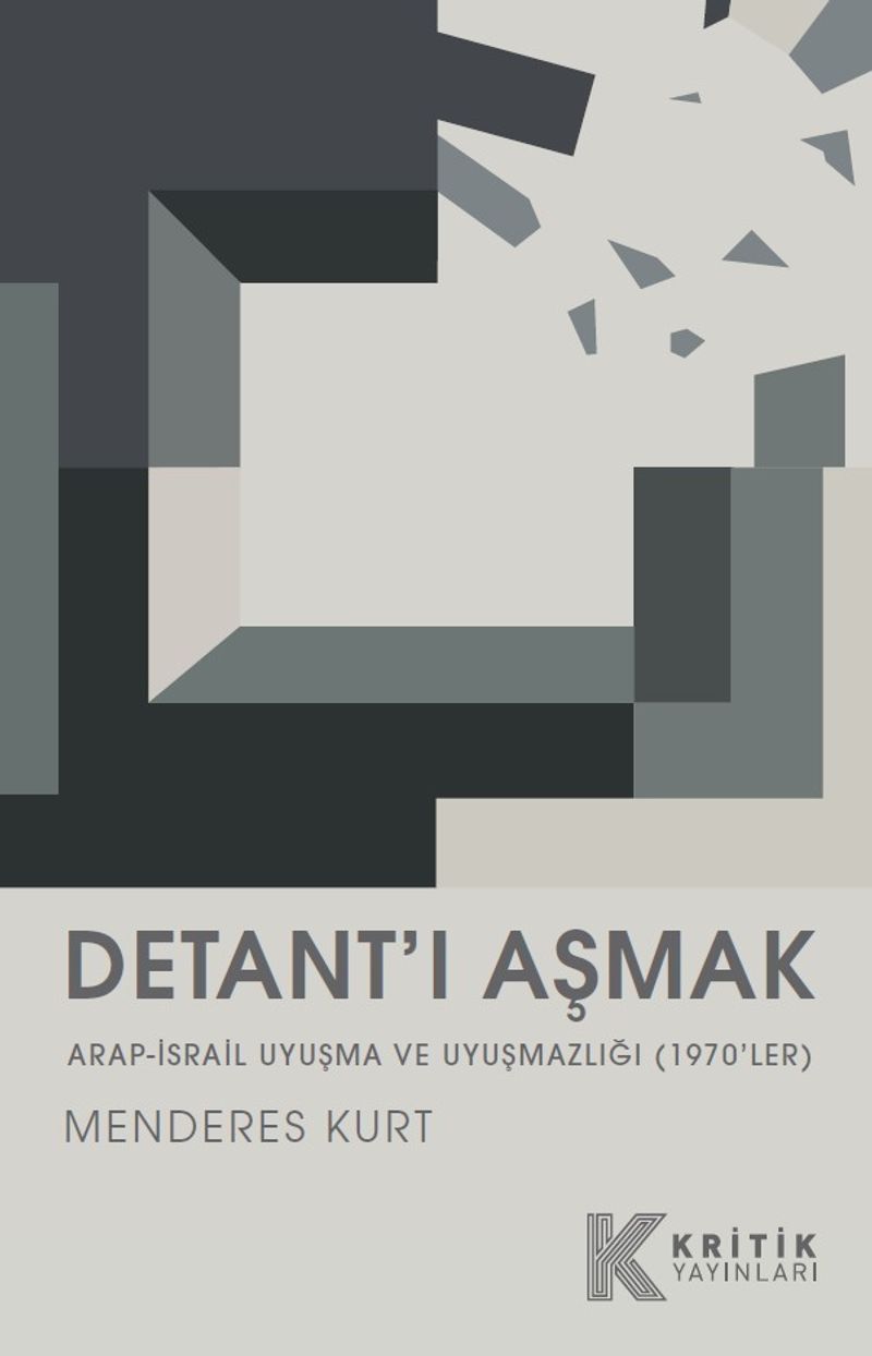 Detant'ı Aşmak Arap-İsrail Uyuşma ve Uyuşmazlığı (1970'ler) kitap kapağı
