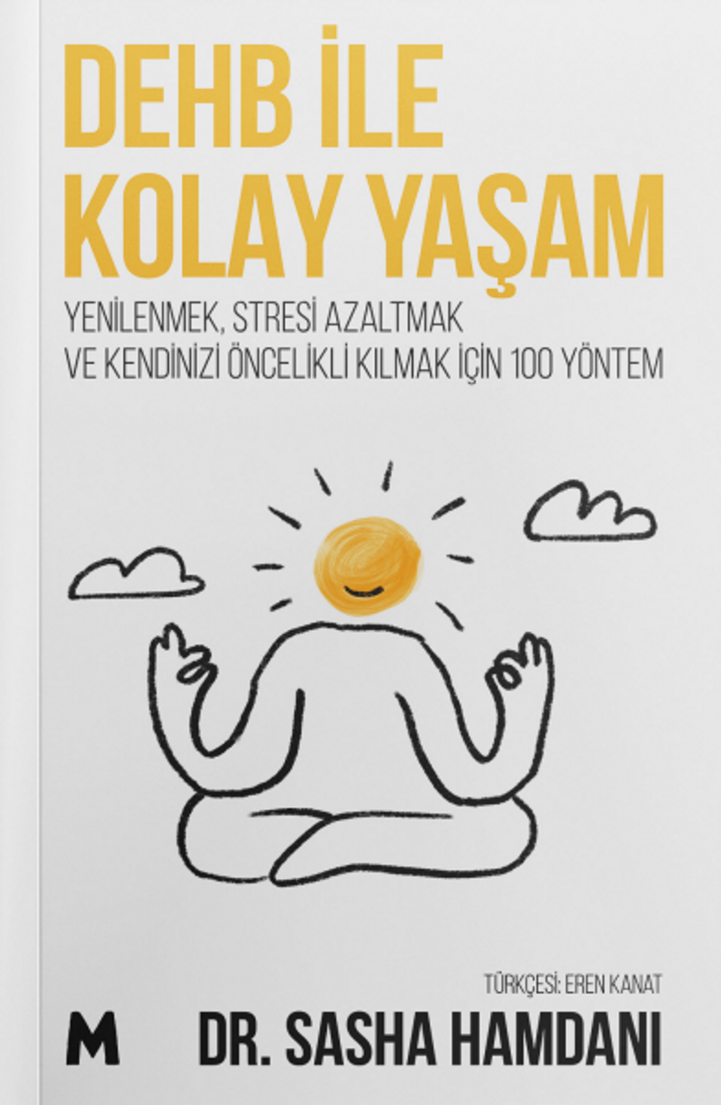 Dehb İle Kolay Yaşam Yenilenmek, Stresi Azaltmak ve Kendizi Öncelikli Kılmak için 100 Yöntem kitap kapağı
