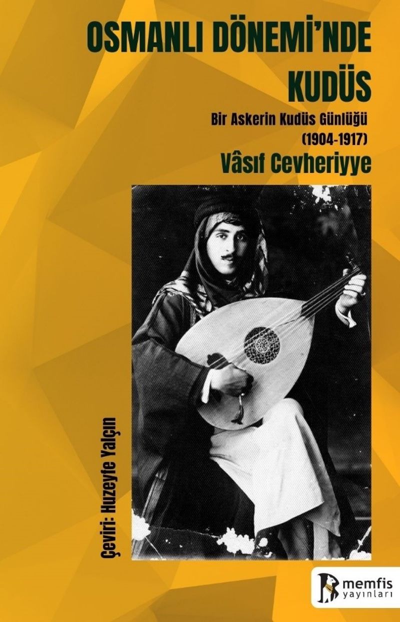 Osmanlı Dönemi'nde Kudüs (Bir Askerin Kudüs Günlüğü 1904-1917) kitap kapağı