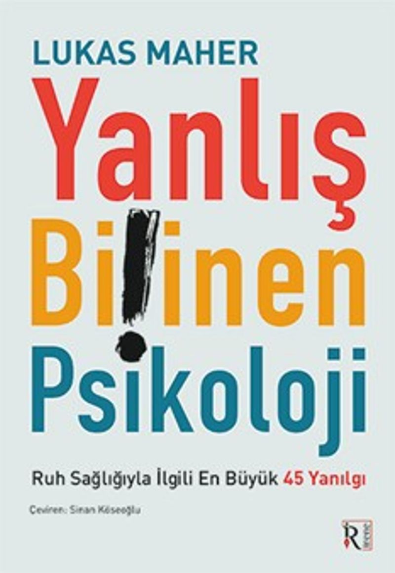 Yanlış Bilinen Psikoloji Ruh Sağlığıyla İlgili En Büyük 45 Yanılgı kitap kapağı