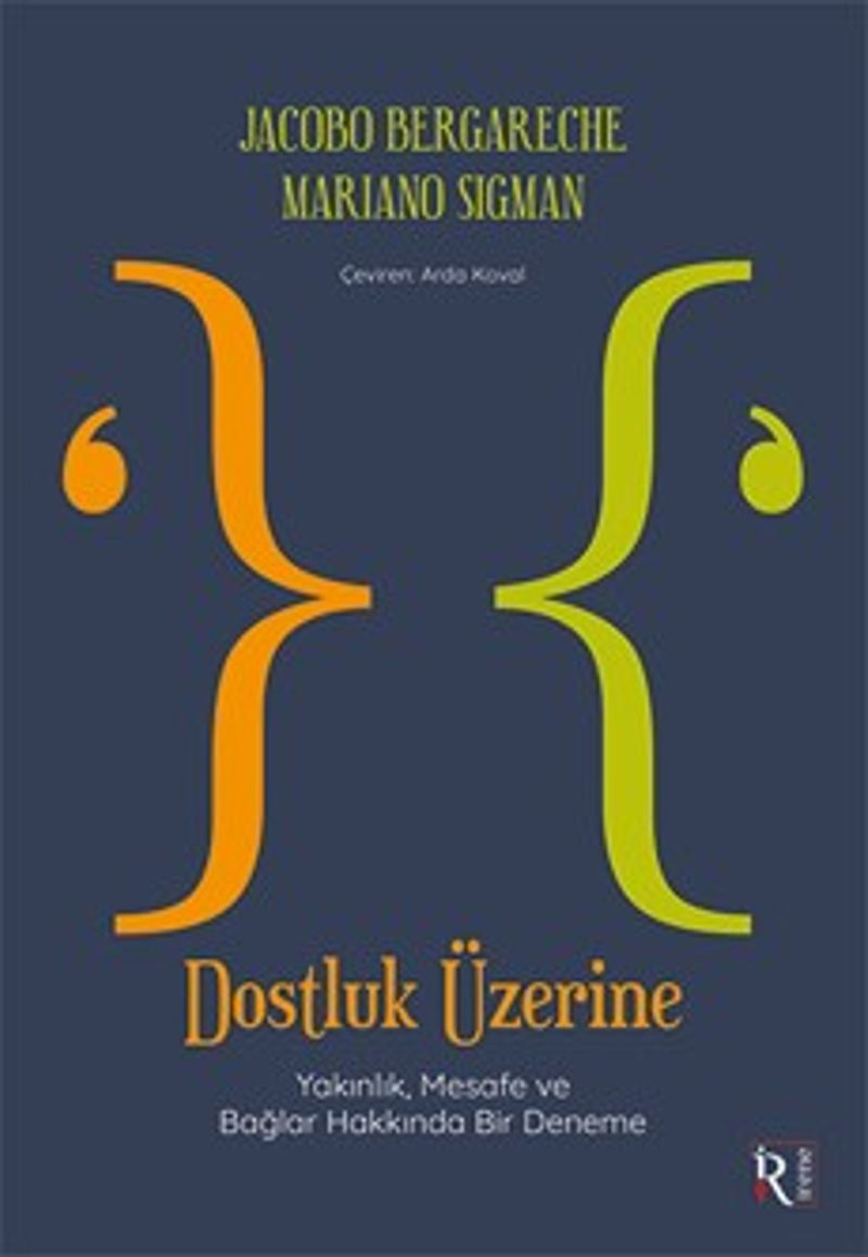 Dostluk Üzerine Yakınlık, Mesafe ve Bağlar Hakkında Bir Deneme kitap kapağı