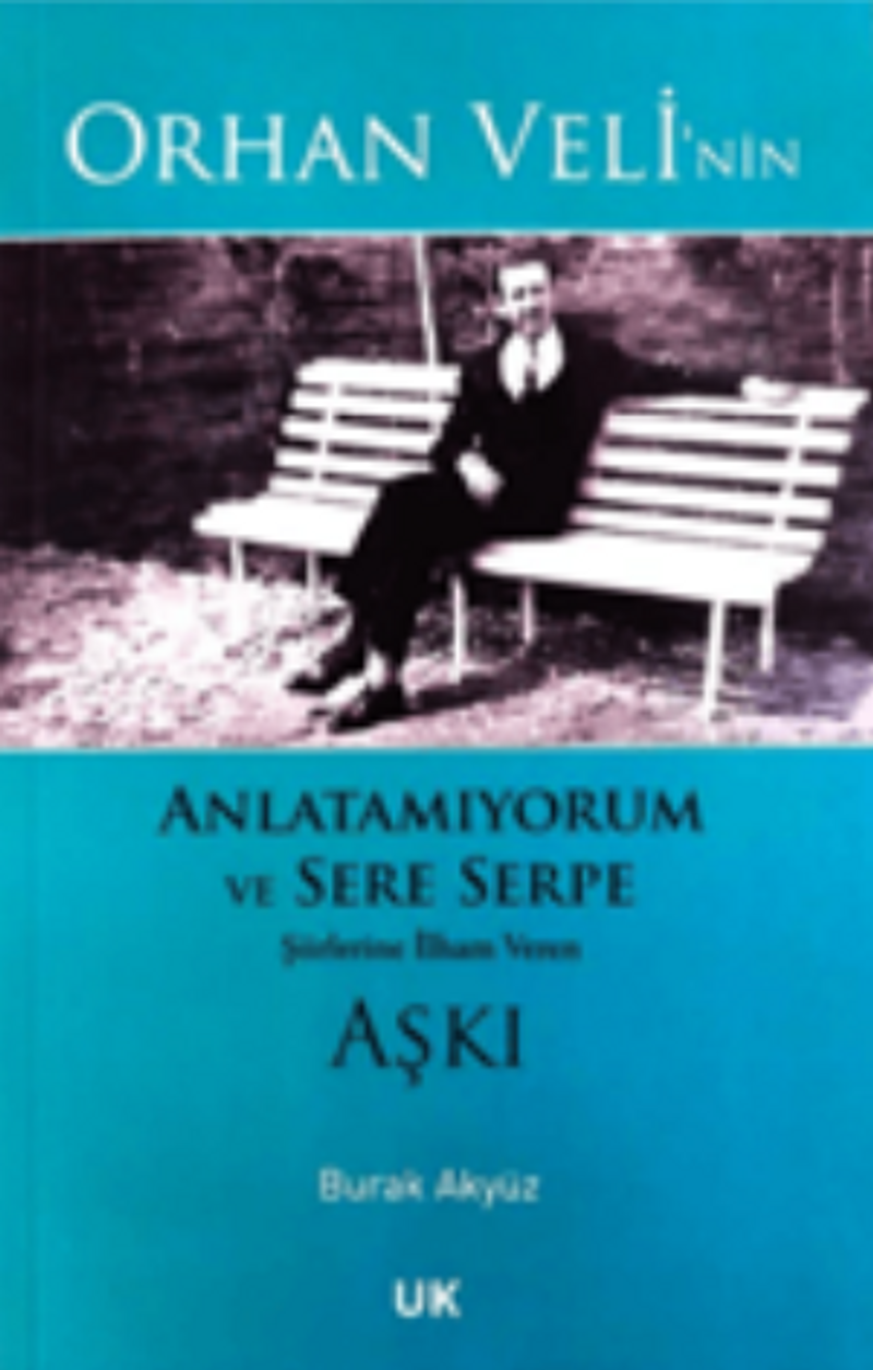 Orhan Veli'nin Anlatamıyorum ve Sere Serpe Şiirlerine İlham Veren Aşkı kitap kapağı