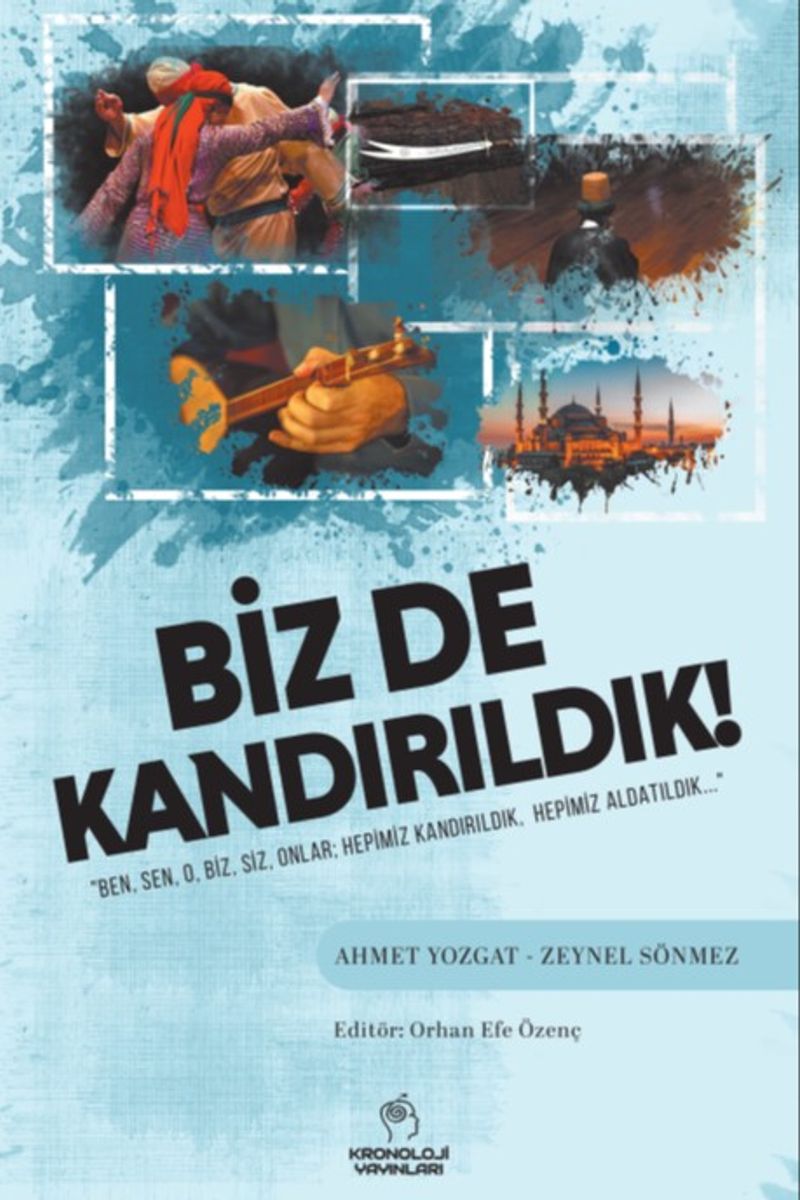 Biz De Kandırıldık! "Ben, Sen, O, Biz, Siz, Onlar; Hepimiz Kandırıldık, Hepimiz Aldatıldık..." kitap kapağı