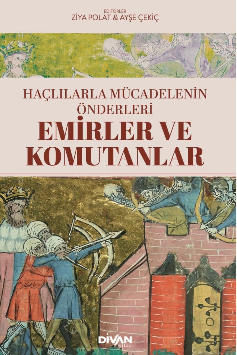 Haçlılarla Mücadelenin Önderleri Emirler ve Komutanlar kitap kapağı