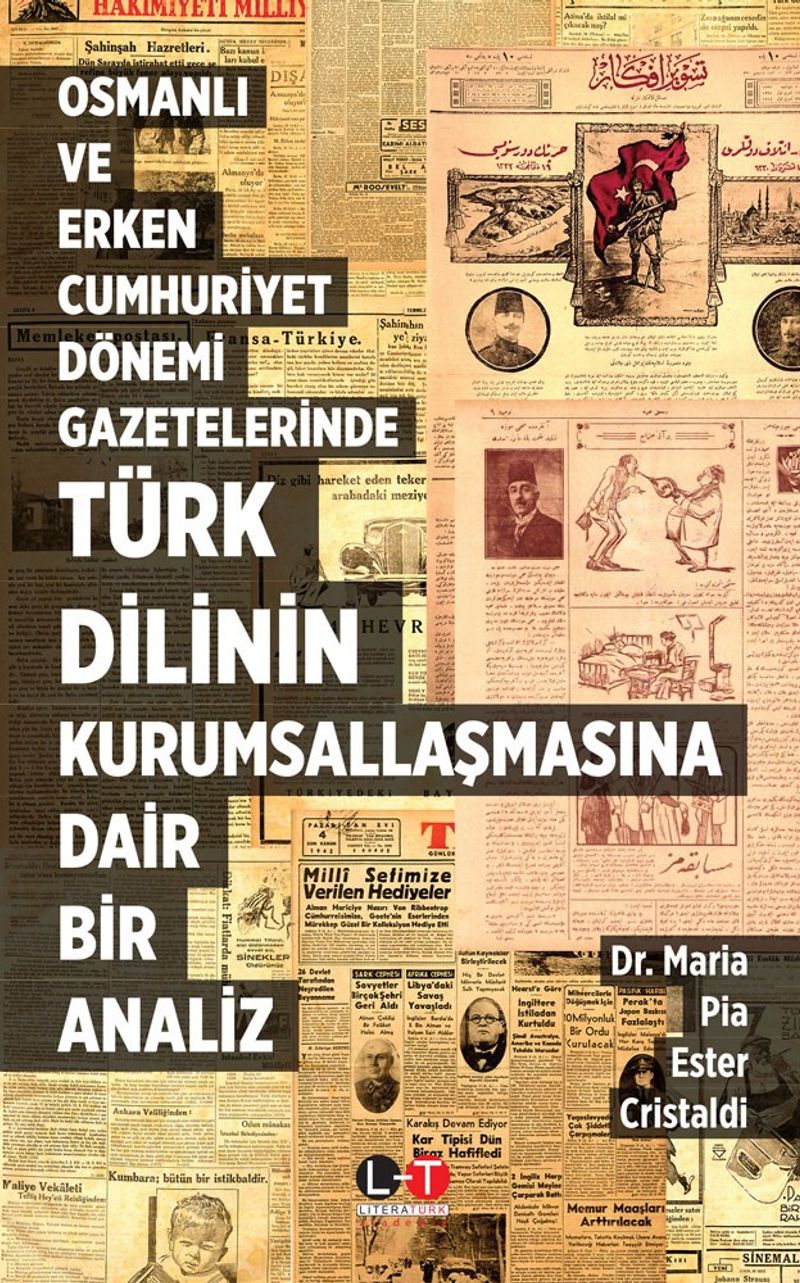 Osmanlı ve Erken Cumhuriyet Dönemi Gazetelerinde Türk Dilinin Kurumsallaşmasına Dair Bir Analiz kitap kapağı