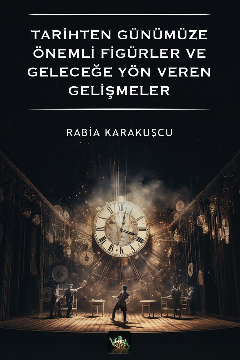 Tarihten Günümüze Önemli Figürler ve Geleceğe Yön Veren Gelişmeler kitap kapağı