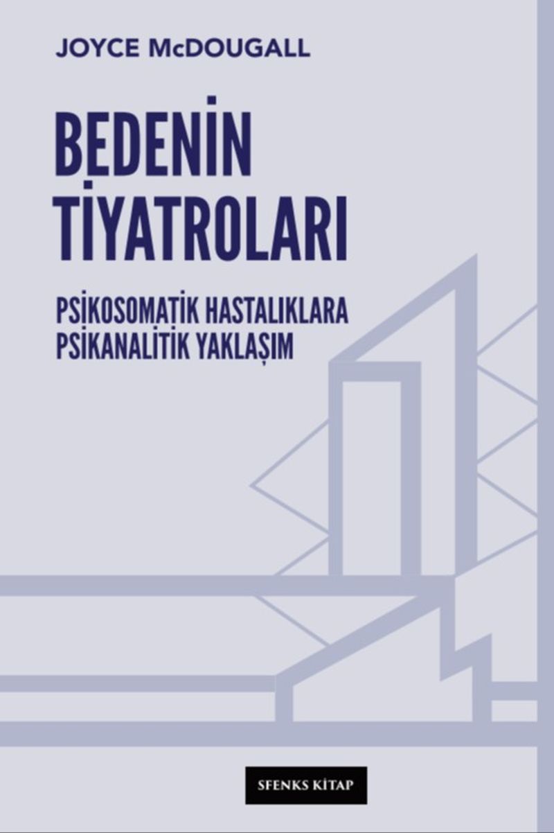 Bedenin Tiyatroları Psikosomatik Hastalıklara Psikanalitik Yaklaşım kitap kapağı