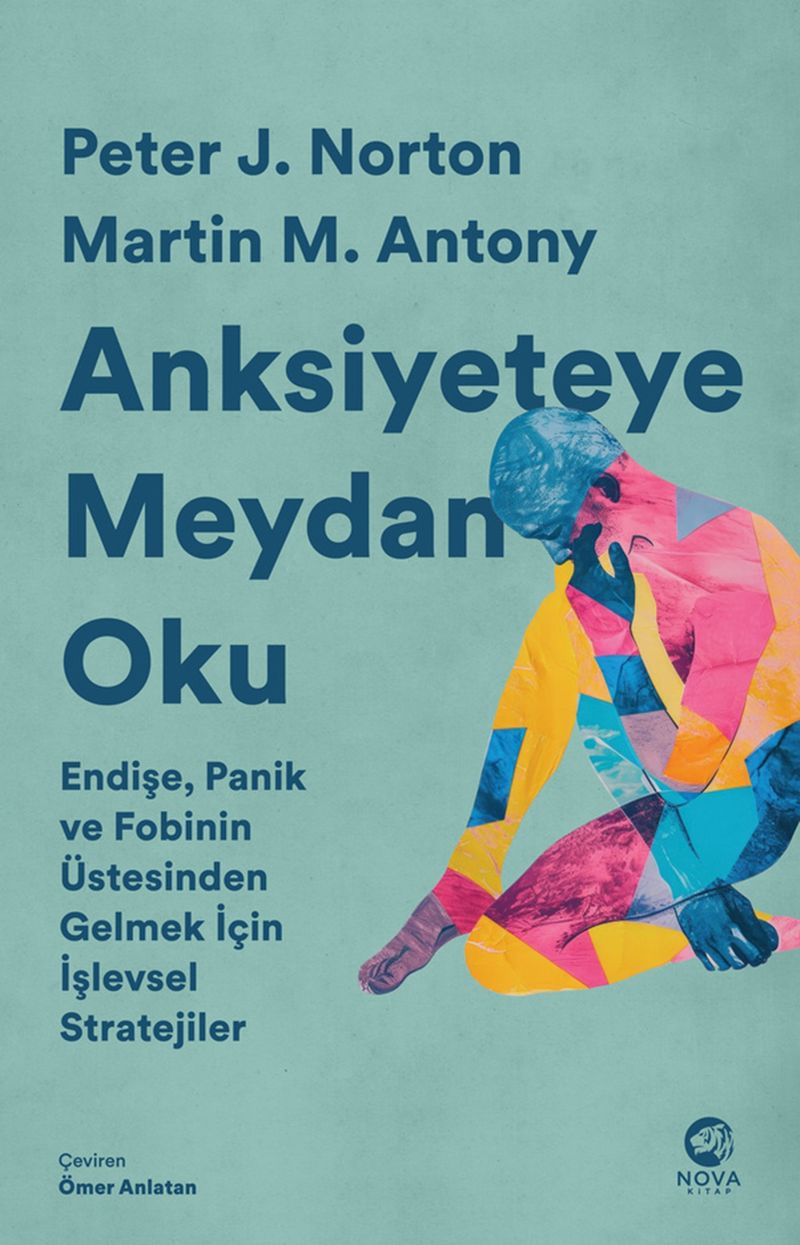 Anksiyeteye Meydan Oku: Endişe, Panik ve Fobinin Üstesinden Gelmek İçin İşlevsel Stratejiler kitap kapağı