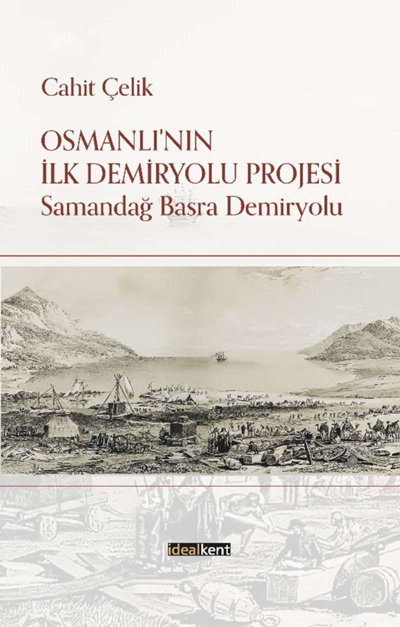 Osmanlı'nın İlk Demiryolu Projesi Samandağ - Basra Demiryolu kitap kapağı