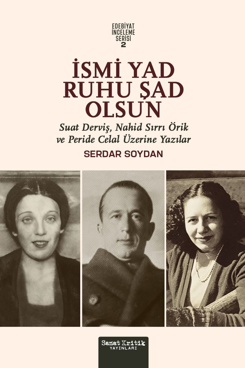 İsmi Yad Ruhu Şad Olsun Suad Derviş, Nahid Sırrı Örik Ve Peride Celal Üzerine Yazılar kitap kapağı