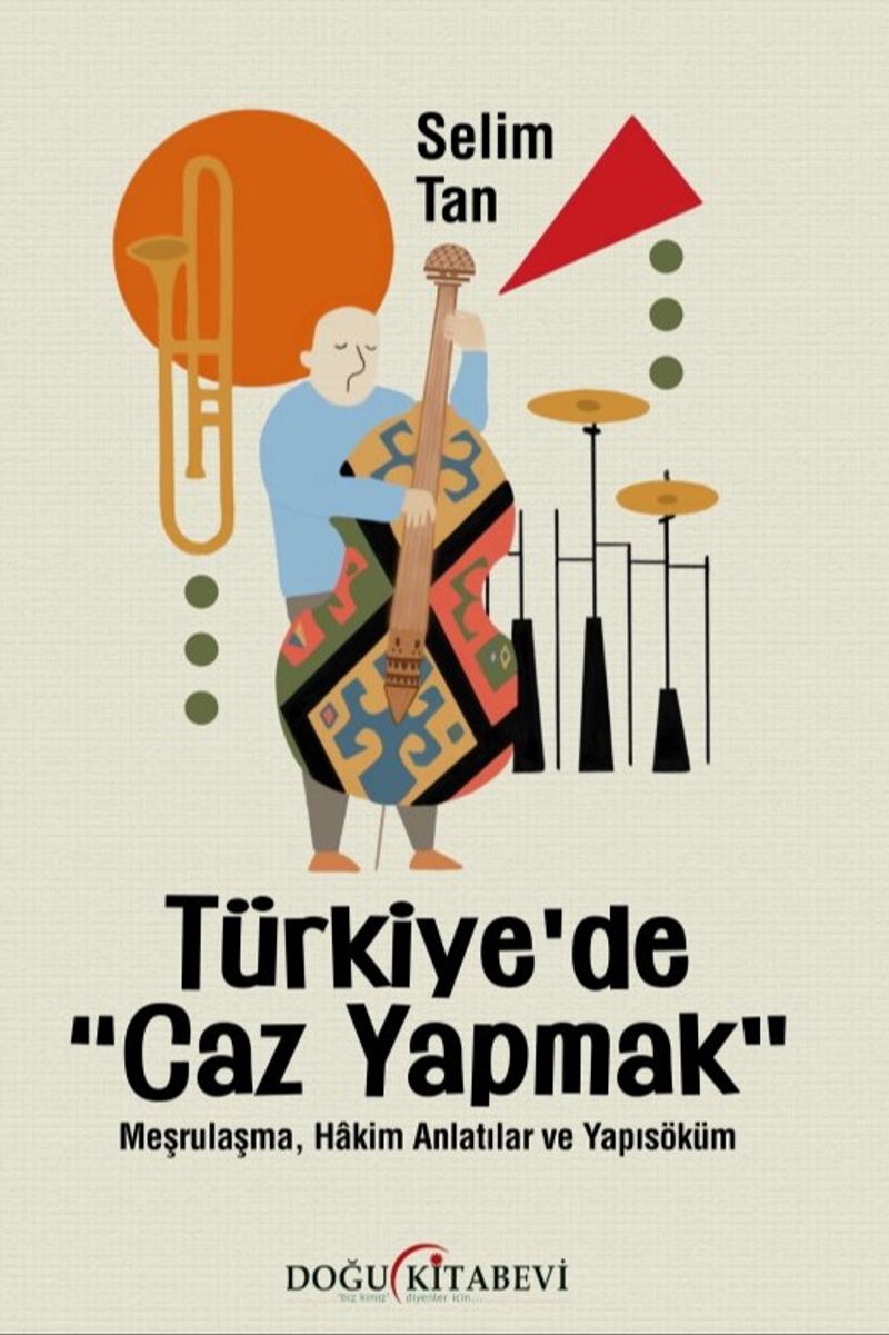 Türkiye'de “Caz Yapmak” Meşrulaşma, Hakim Anlatılar ve Yapısöküm kitap kapağı