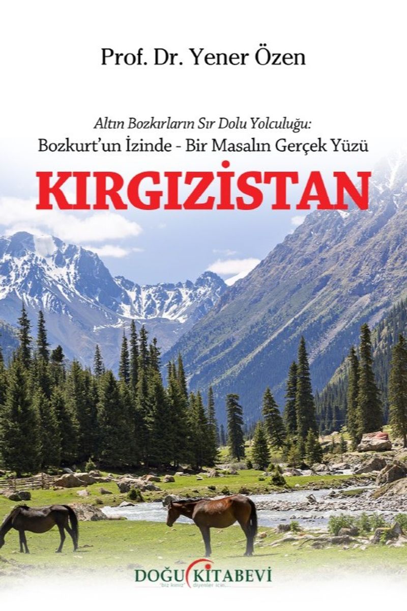 Kırgızistan Altın Bozkırların Sır Dolu Yolculuğu: Bozkurt'un İzinde - Bir Masalın Gerçek Yüz kitap kapağı