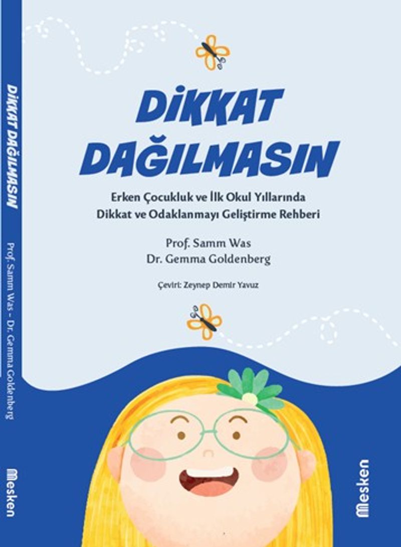 Dikkat Dağılmasın Erken Çocukluk ve İlk Okul Yıllarında Dikkat ve Odaklanmayı Geliştirme Rehberi kitap kapağı