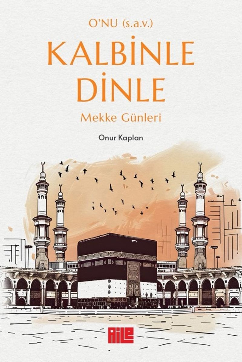 O'nu (s.a.v.) Kalbinle Dinle Mekke Günleri kitap kapağı