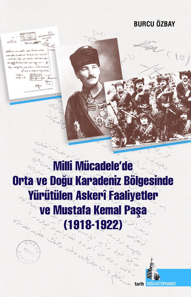 Milli Mücadelede Orta ve Doğu Karadeniz Bölgesinde Yürütülen Askeri Faaliyetler ve Mustafa Kemal Paşa (1918-1922) kitap kapağı