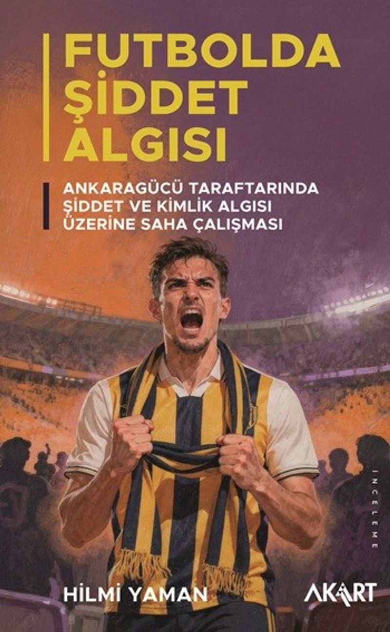 Futbolda Şiddet Algısı: Ankaragücü Taraftarında Şiddet ve Kimlik kitap kapağı