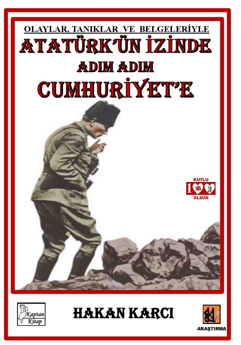 Atatürk'ün İzinde Adım Adım Cumhuriyet'e Olaylar, Tanıklar ve Belgeleriyle kitap kapağı