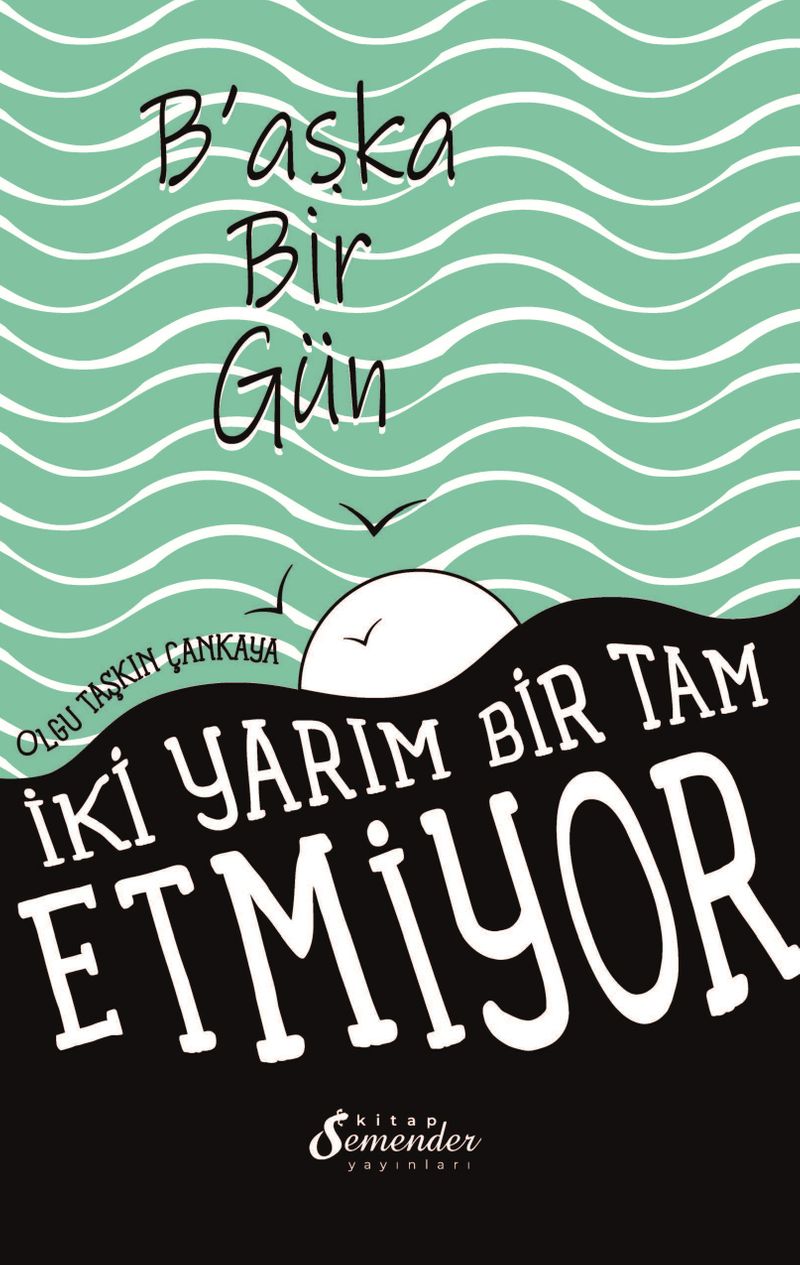 Başka Bir Gün İki Yarım Bir Tam Etmiyor kitap kapağı