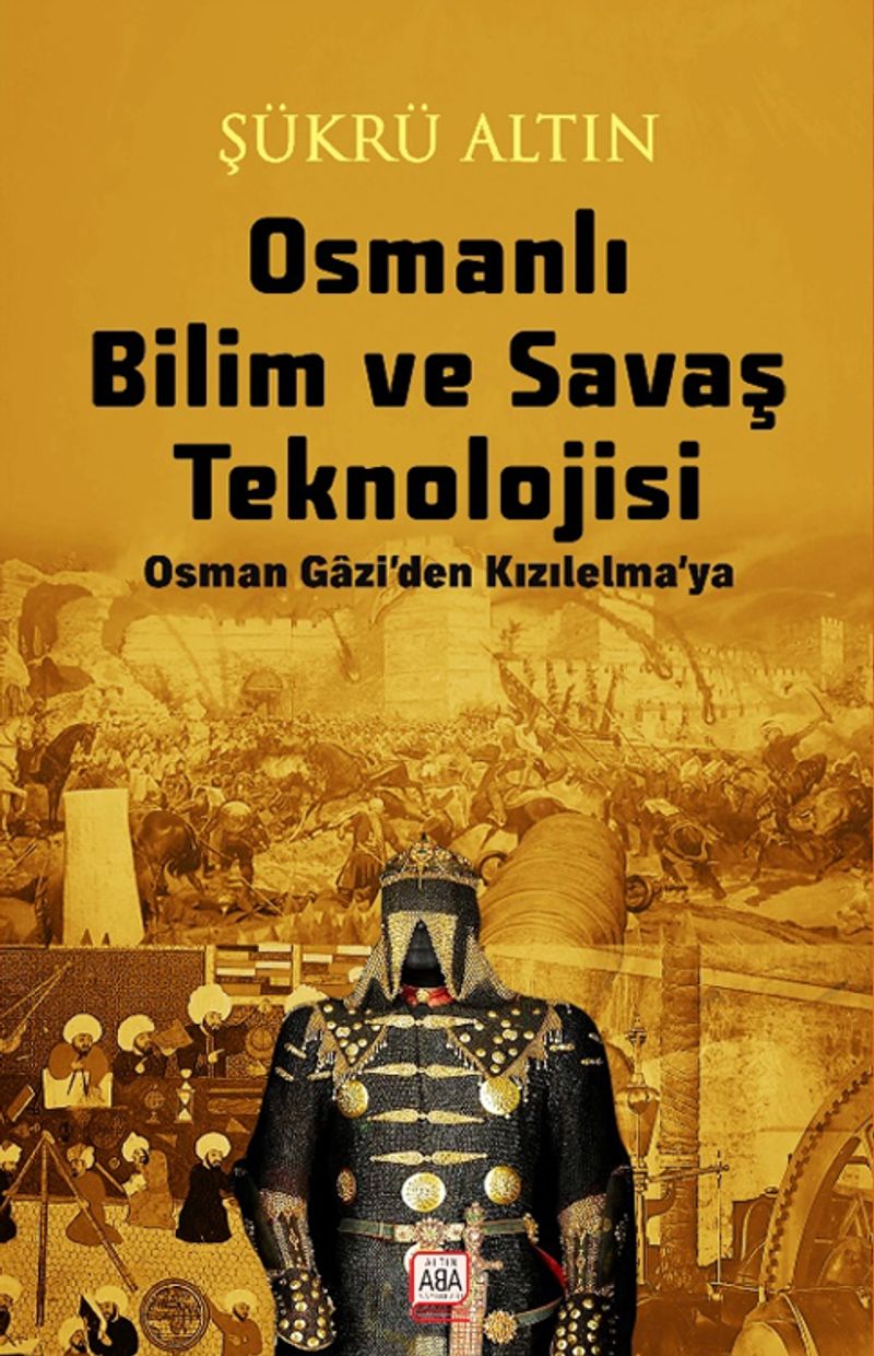 Osmanlı Bilim ve Savaş Teknolojisi / Osman Gazi'den Kızılelma'ya kitap kapağı