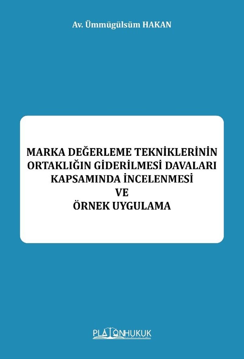 Marka Değerleme Tekniklerinin Ortaklığın Giderilmesi Davaları Kapsamında İncelenmesi Be Örnek Uygulama kitap kapağı