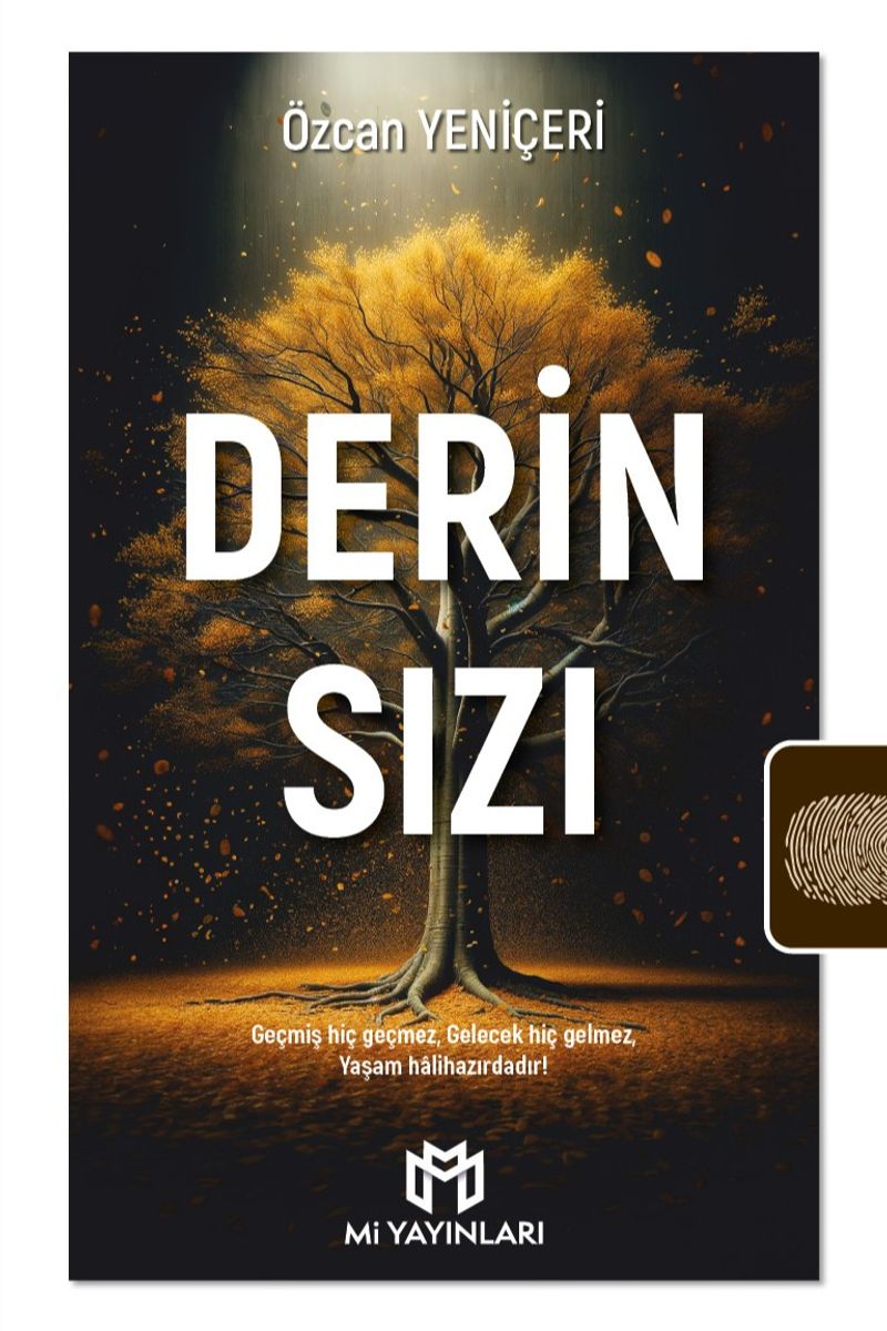 Derin Sızı Geçmiş Hiç Geçmez, Gelecek Hiç Gelmez, Yaşam Halihazırdadır kitap kapağı