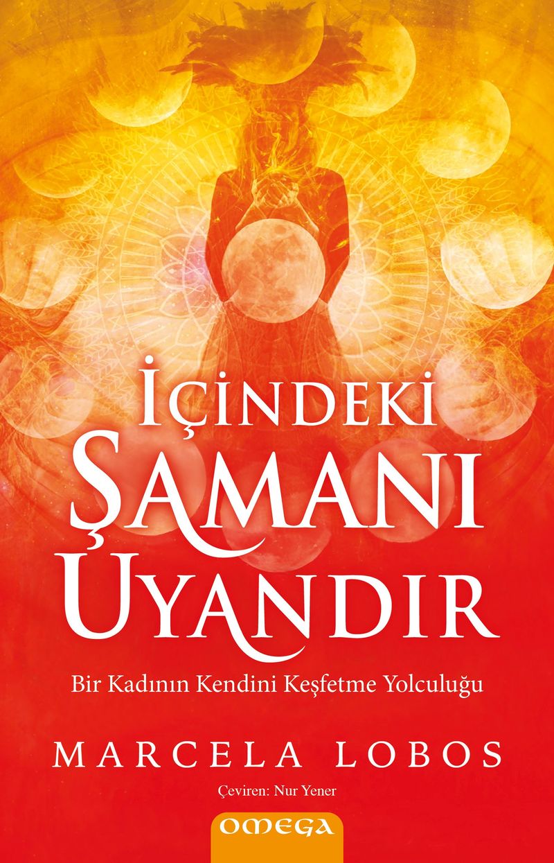 İçindeki Şamanı Uyandır Bir Kadının Kendini Keşfetme Yolculuğu kitap kapağı