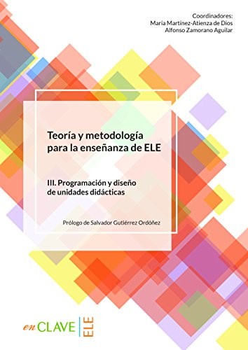 Teoria Y Metodología Para La Ensenanza Del ELE III. Programación Y Diseno De Unidades Didacticas kitap kapağı