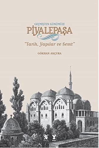 Geçmişten Günümüze Piyalepaşa Tarih, Yapılar ve Semt kitap kapağı