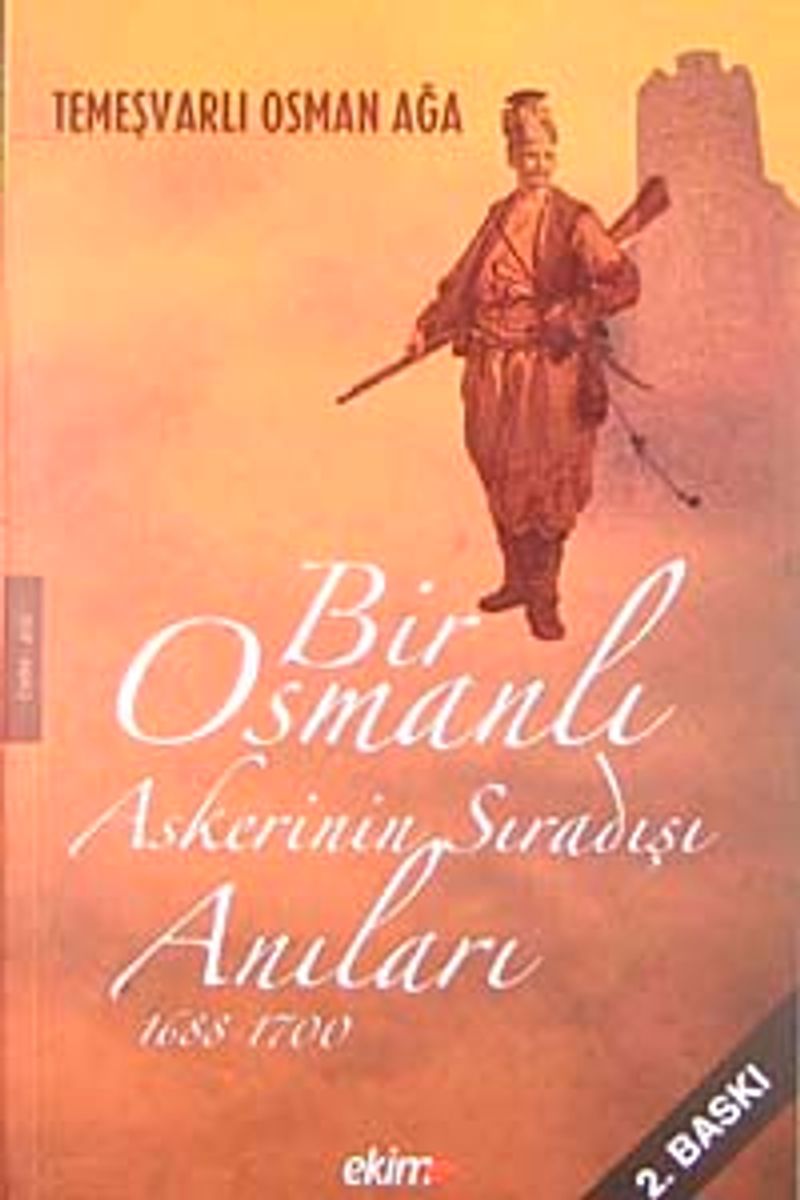Bir Osmanlı Askerinin Sıradışı Anıları 1688-1700 / Temeşvarlı Osman Ağa kitap kapağı