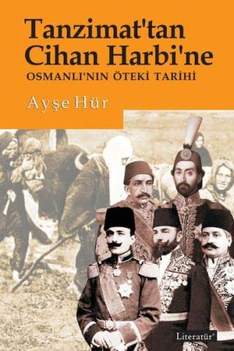 Tanzimat’tan Cihan Harbi’ne Osmanlı’nın Öteki Tarihi kitap kapağı