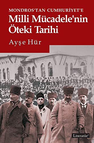 Mondros’tan Cumhuriyet’e Milli Mücadele’nin Öteki Tarihi kitap kapağı