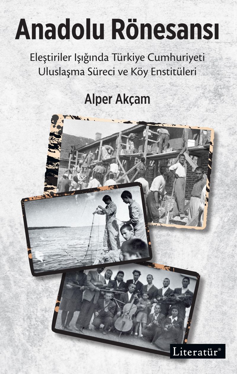 Anadolu Rönesansı Eleştiriler Işığında Türkiye Cumhuriyeti Uluslaşma Süreci ve Köy Enstitüleri kitap kapağı