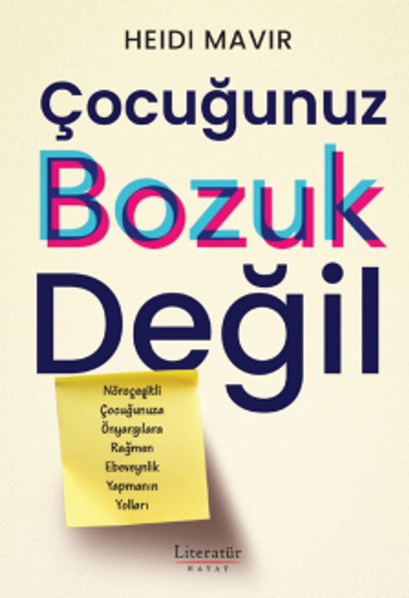 Çocuğunuz Bozuk Değil Nöroçeşitli Çocuğunuza Önyargılara Rağmen Ebeveynlik Yapmanın Yolları kitap kapağı