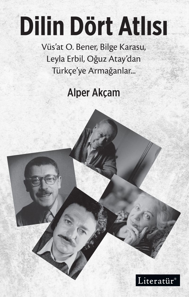 Dilin Dört Atlısı Vüs'at O.Bener, Bilge Karasu, Leyla Erbil, Oğuz Atay'dan Türkçeye Armağanlar kitap kapağı