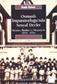 Osmanlı İmparatorluğu'nda Sosyal Devlet Siyaset İktidar ve Meşruiyet 1876-1914 kitap kapağı