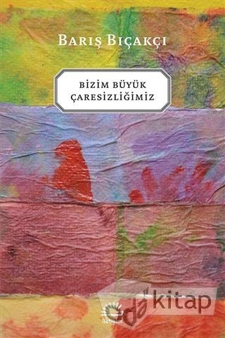 Bizim Büyük Çaresizliğimiz kitap kapağı
