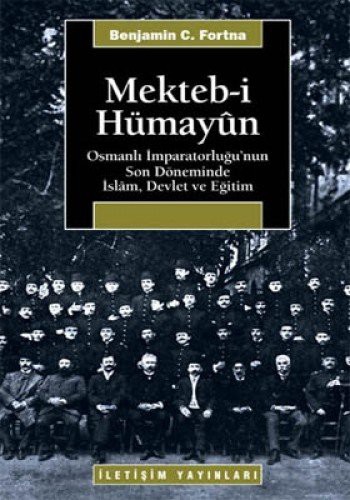 Mekteb-i Hümayun Osmanlı İmparatorluğu'nun Son Döneminde İslam Devlet ve Eğitim kitap kapağı