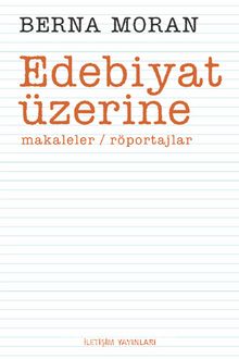 Edebiyat Üzerine : Makaleler Röportajlar kitap kapağı