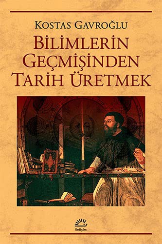 Bilimlerin Geçmişinden Tarih Üretmek kitap kapağı