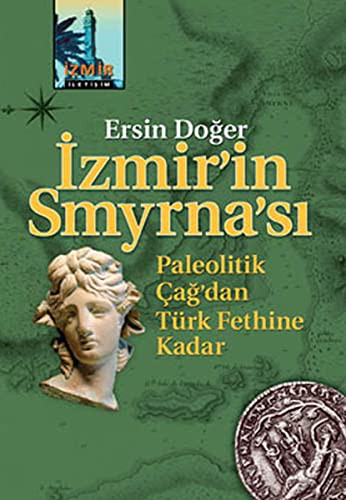 İzmir'in Smyrna'sı Paleolitik Çağ'dan Türk Fethine Kadar kitap kapağı