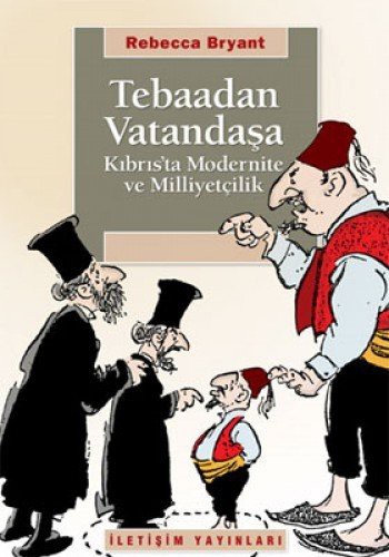 Tebaadan Vatandaşa Kıbrıs'ta Modernite ve Milliyetçilik kitap kapağı