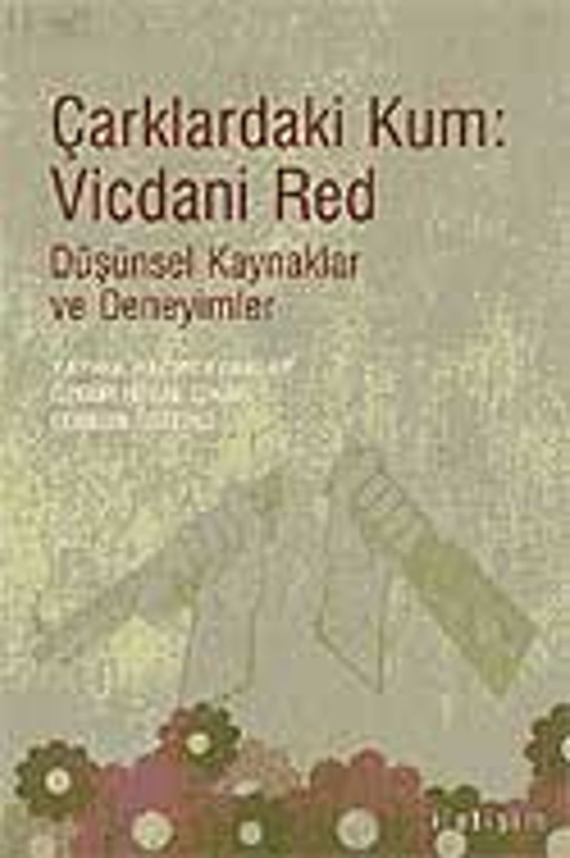 Çarklardaki Kum: Vicdani Red & Düşünsel Kaynaklar ve Deneyimler kitap kapağı