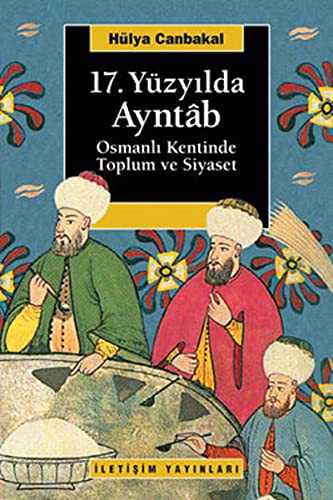 17. Yüzyılda Ayntab Osmanlı Kentinde Toplum Ve Siyaset kitap kapağı
