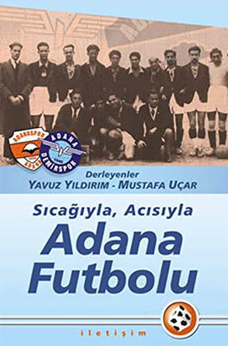 Sıcağıyla Acısıyla Adana Futbolu kitap kapağı