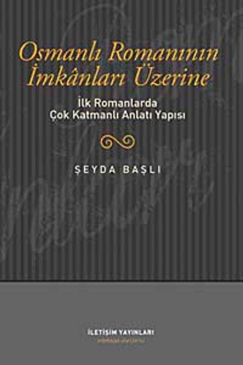Osmanlı Romanının İmkanları Üzerine İlk Romanlarda Çok Katmanlı Anlatı Yapısı kitap kapağı