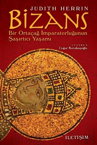 Bizans & Bir Ortaçağ İmparatorluğunun Şaşırtıcı Yaşamı kitap kapağı