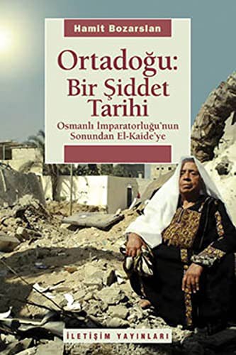 Ortadoğu Bir Şiddet Tarihi & Osmanlı İmparatorluğu'nun Sonundan El Kaide'ye kitap kapağı