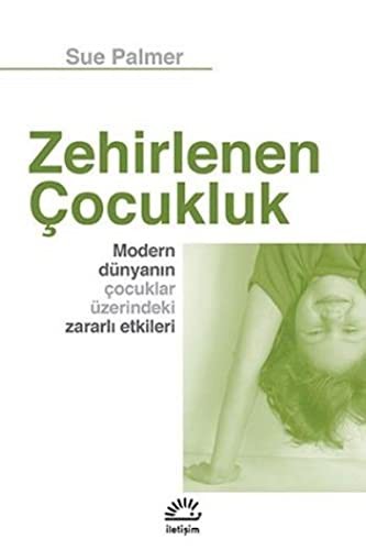 Zehirlenen Çocukluk & Modern Dünyanın Çocuklar Üzerindeki Zararlı Etkileri kitap kapağı